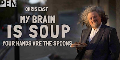 Imagem principal do evento MY BRAIN IS SOUP YOUR HANDS ARE THE SPOONS | CHRIS EAST