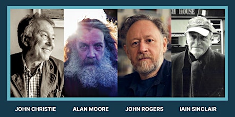 Imagem principal do evento Pariah Genius: JOHN CHRISTIE, ALAN MOORE, JOHN ROGERS, IAIN SINCLAIR