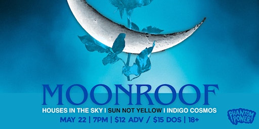 Moonroof w. Sun Not Yellow, Houses In The Sky & Indigo Cosmos