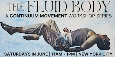 The Fluid Body: A Continuum Movement Workshop Series