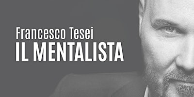 Immagine principale di Francesco Tesei: il Mentalista 