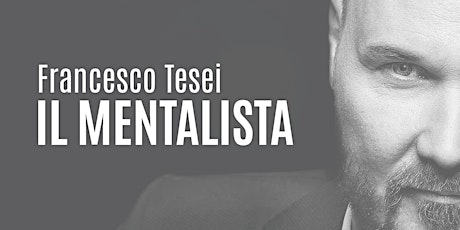 Francesco Tesei: il Mentalista