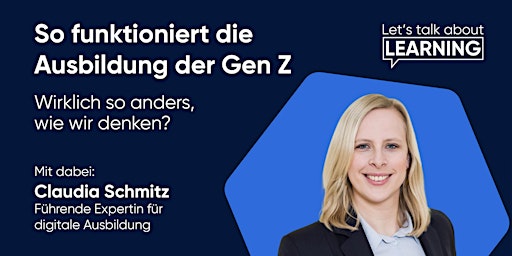 Hauptbild für Let’s talk about Learning: So funktioniert die Ausbildung der Gen Z