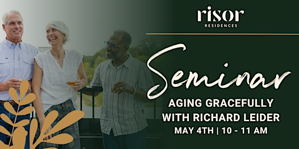 Risor Residences Presents: Aging Gracefully with Richard Leider
