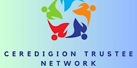 Rhwydwaith Ymddiriedolwyr Ceredigion  - Ceredigion Trustee Network