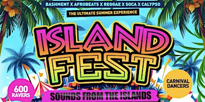 Primaire afbeelding van ISLAND FEST - Summer Bank Holiday Bashment & Soca Day Party (600+ Ravers)