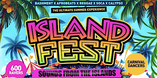 Primaire afbeelding van ISLAND FEST - Summer Bank Holiday Bashment & Soca Day Party (600+ Ravers)