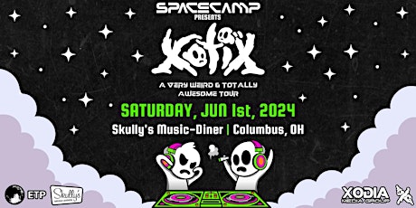 SPACE CAMP: XOTIX [6.1] "A Very Weird & Totally Awesome Tour" @ Skully's