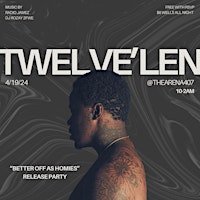 Imagem principal do evento Twelve'Len " Better Off As Homies" Release Party