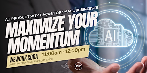 Imagem principal do evento Maximize Your Momentum: A.I. Productivity Hacks for Small Businesses