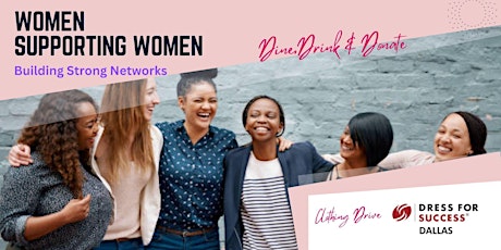 Dine, Drink ,and Donate: Women Supporting Women - Building Strong Networks