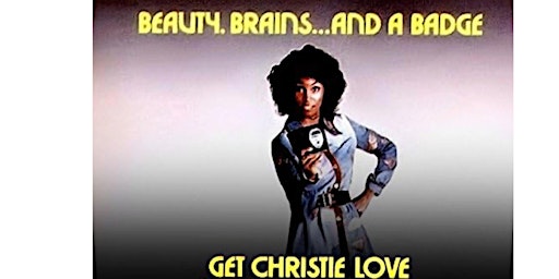 Hauptbild für Classic Black Cinema Series: "Get Christie Love!"