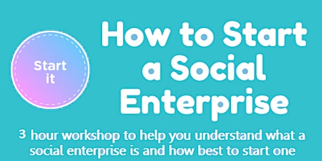 How to start a Social Enterprise - FREE workshop