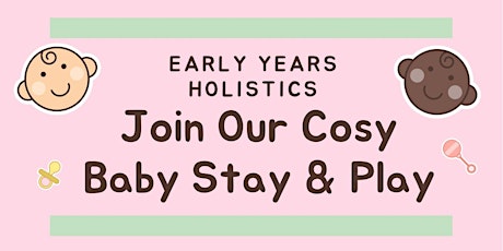 Early Years Holistics pre - walkers stay & play