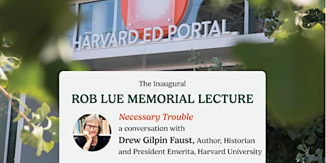 IN-PERSON: The Inaugural Professor Rob Lue Memorial Lecture w/Drew Faust