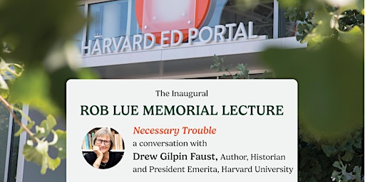 Primaire afbeelding van IN-PERSON: The Inaugural Professor Rob Lue Memorial Lecture w/Drew Faust
