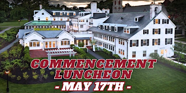 Friday, May 17th -  Five College Commencement Luncheon at Inn on Boltwood
