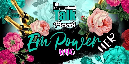 Immagine principale di The Neighborhood Talk Presents Empower Her NYC 