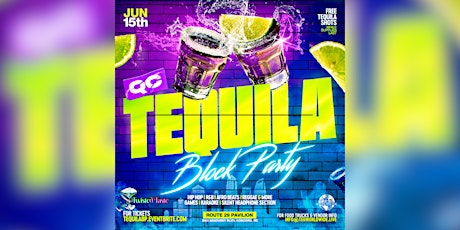 TEQUILA BLOCK PARTY!