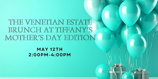 Image principale de Brunch at Tiffany's Mother's Day Edition! 2pm Seating