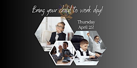 Bring Your Child to Work Day!
