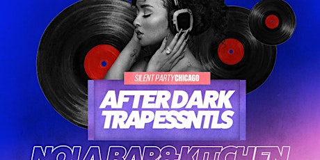 CHICAGO AFTER DARK: RNB VS TRAP ESSENTIALS (SILENT PARTY)