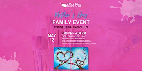 Mother's Day Family Painting Afternoon Event - Connecting Canvases
