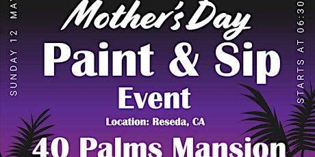 Mother's Day Paint & Sip Event at the 40 Palms Mansion