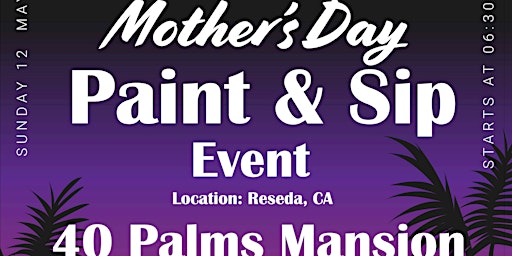 Image principale de Mother's Day Paint & Sip Event at the 40 Palms Mansion