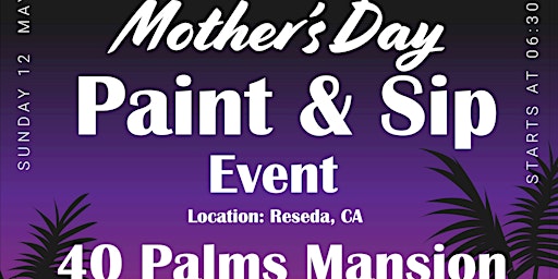 Primaire afbeelding van Mother's Day Paint & Sip Event at the 40 Palms Mansion