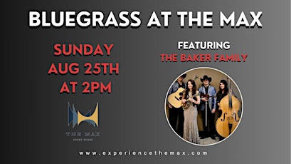 Bluegrass at The Max: The Baker Family