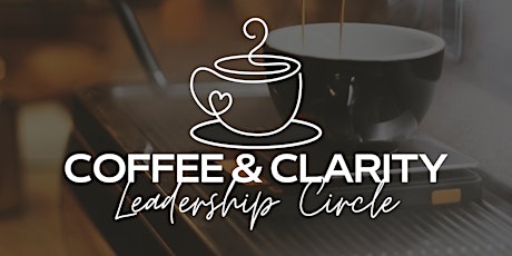 Coffee & Clarity - Leadership Circle