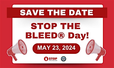 Stop the Bleed. May 23, 2024, 1pm-3pm