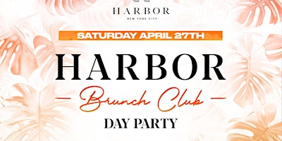 Primaire afbeelding van SATURDAY BRUNCH PARTY  @ HARBOR NYC   3PM