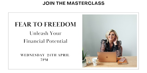 FEAR TO FREEDOM - UNLEASH YOUR FINANCIAL POTENTIAL primary image