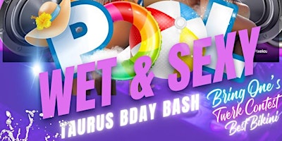 Imagem principal do evento Wet & Sexy Vol. 1 Taurus B-Day Bash