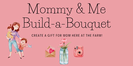 Mommy & Me Build-A-Bouquet (12pm arrival)