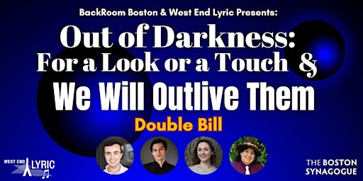 Imagen principal de OUT OF DARKNESS: For a Look or a Touch &  WE WILL OUTLIVE THEM