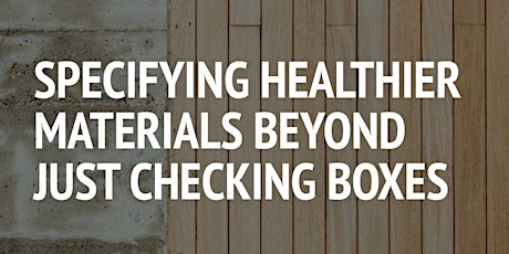 Specifying Healthier Materials Beyond Just Checking Boxes