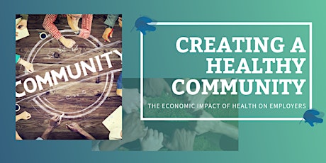 Creating a Healthy Community - The Economic Impact of Health on Employers primary image