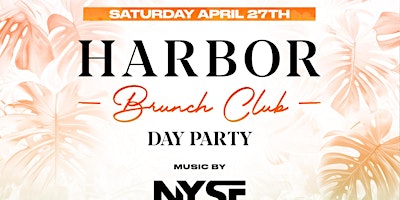 4/27 BRUNCH PARTY  | Saturdays @ HARBOR primary image