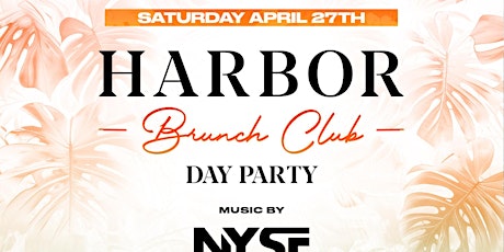 4/27 BRUNCH PARTY  | Saturdays @ HARBOR