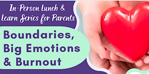 Primaire afbeelding van Boundaries, Big Emotions & Burnout: In Person Lunch & Learn