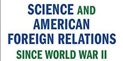 An Empire of the Mind: Science and American Foreign Relations since WWII