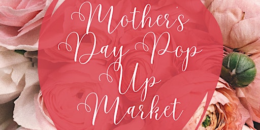 Image principale de Mother's Day Pop Up Market