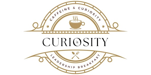 Primaire afbeelding van Caffeine and Curiosity Leadership Breakfast!