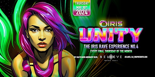 Imagen principal de Iris Presents: UNITY RAVE IV @ Believe Music Hall | Thursday May 30  4UbyU