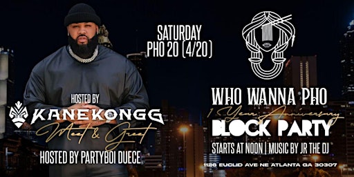 Image principale de Who Wanna Pho 1  Year Anniversary   Block Party hosted by Kane Kongg