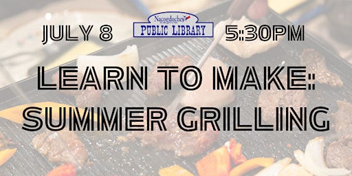Imagen principal de Learn to Make: Summer Grilling