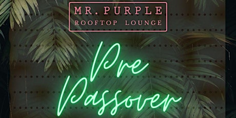 Primaire afbeelding van Pre-Passover Party at Mr. Purple -